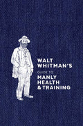 Walt Whitman's Gt Manly Health